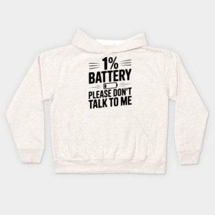1% Battery Please Don't Talk to Me Kids Hoodie
