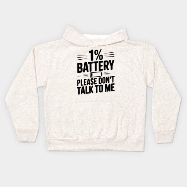1% Battery Please Don't Talk to Me Kids Hoodie by Frank Ring