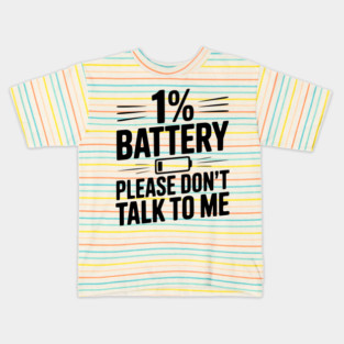 1% Battery Please Don't Talk to Me Kids T-Shirt