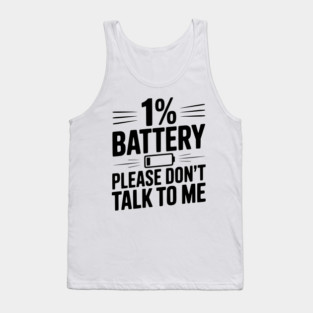 1% Battery Please Don't Talk to Me Tank Top