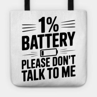 1% Battery Please Don't Talk to Me Tote