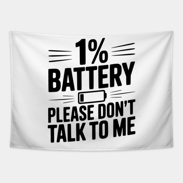 1% Battery Please Don't Talk to Me Tapestry by Frank Ring