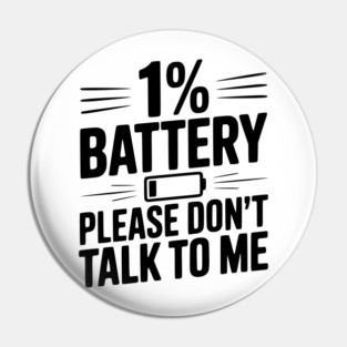 1% Battery Please Don't Talk to Me Pin