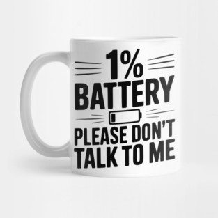 1% Battery Please Don't Talk to Me Mug