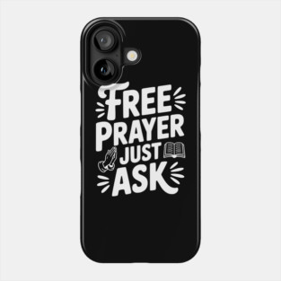 Free Prayer Just Ask Phone Case