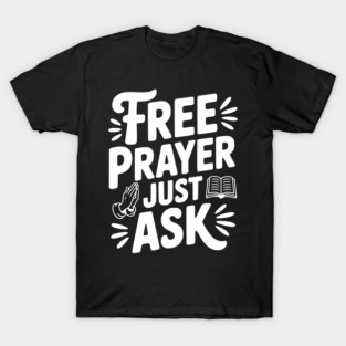 Free Prayer Just Ask T-Shirt