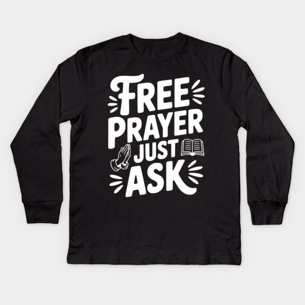 Free Prayer Just Ask Kids Long Sleeve T-Shirt by Frank Ring