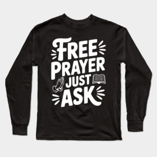 Free Prayer Just Ask Long Sleeve T-Shirt