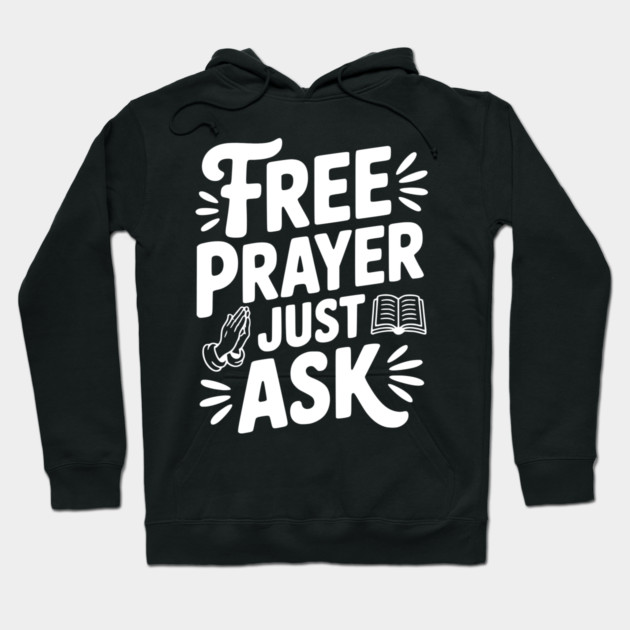 Free Prayer Just Ask Hoodie by Frank Ring