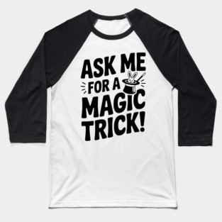 Ask Me For a Magic Trick! Baseball T-Shirt
