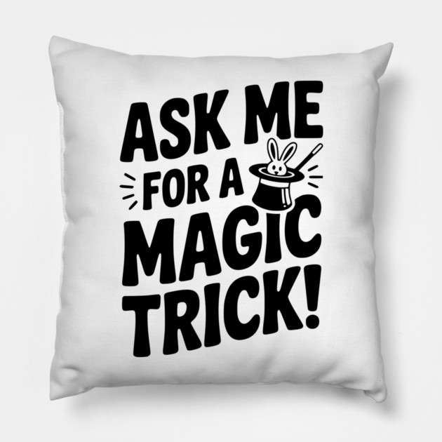 Ask Me For a Magic Trick! Pillow by Frank Ring