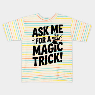 Ask Me For a Magic Trick! Kids T-Shirt