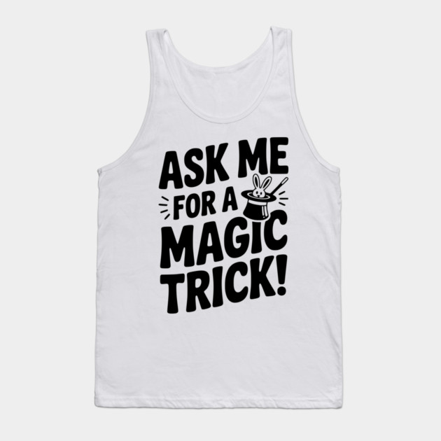 Ask Me For a Magic Trick! Tank Top by Frank Ring