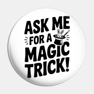 Ask Me For a Magic Trick! Pin