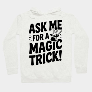 Ask Me For a Magic Trick! Hoodie