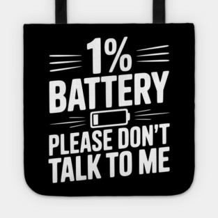 1% Battery Please Don't Talk to Me Tote