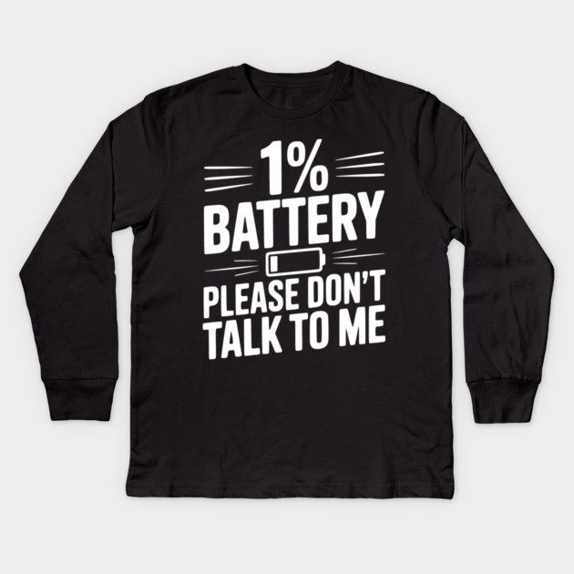 1% Battery Please Don't Talk to Me Kids Long Sleeve T-Shirt by Frank Ring