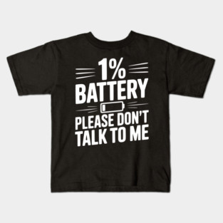 1% Battery Please Don't Talk to Me Kids T-Shirt