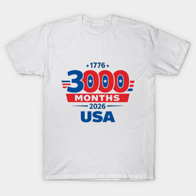 3000 Months 1776 2026 USA 250th Independence Anniversary shirt T-Shirt by VECTOR LAB 