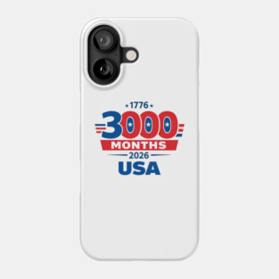 3000 Months 1776 2026 USA 250th Independence Anniversary shirt Phone Case