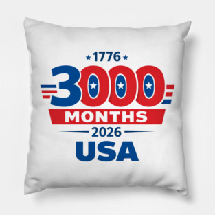 3000 Months 1776 2026 USA 250th Independence Anniversary shirt Pillow