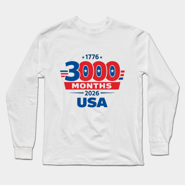 3000 Months 1776 2026 USA 250th Independence Anniversary shirt Long Sleeve T-Shirt by VECTOR LAB 