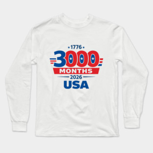 3000 Months 1776 2026 USA 250th Independence Anniversary shirt Long Sleeve T-Shirt