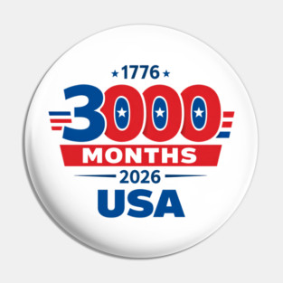 3000 Months 1776 2026 USA 250th Independence Anniversary shirt Pin