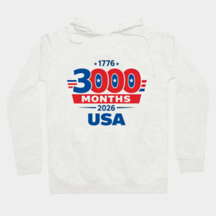 3000 Months 1776 2026 USA 250th Independence Anniversary shirt Hoodie