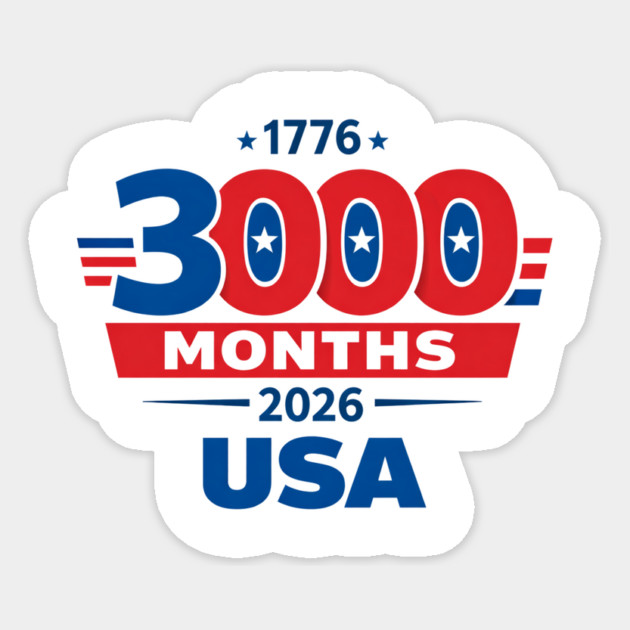 3000 Months 1776 2026 USA 250th Independence Anniversary shirt Sticker by VECTOR LAB 