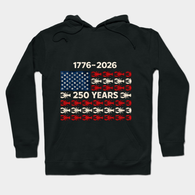 USA 250 Years Crawfish Flag 1776–2026 Patriotic Hoodie by VECTOR LAB 