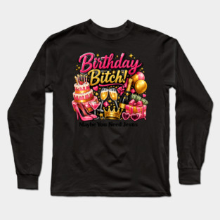 Birthday Bitch – Maybe You Need Jesus Long Sleeve T-Shirt