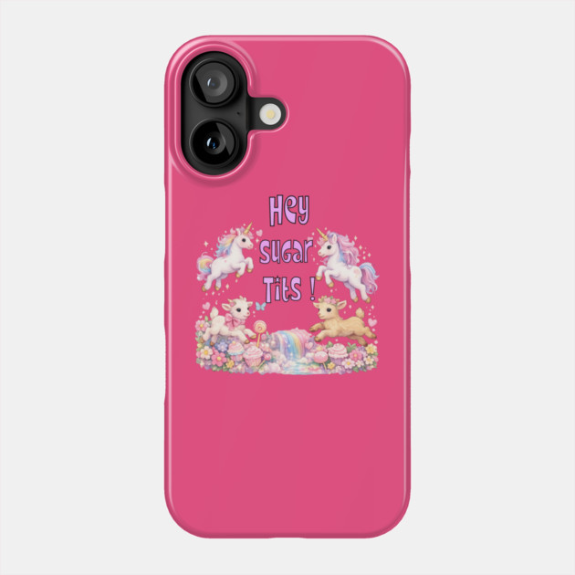 Hey Sugar Tits Phone Case by CrazyGirl