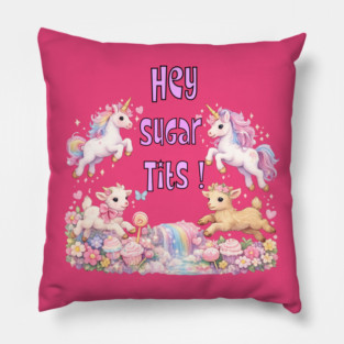 Hey Sugar Tits Pillow