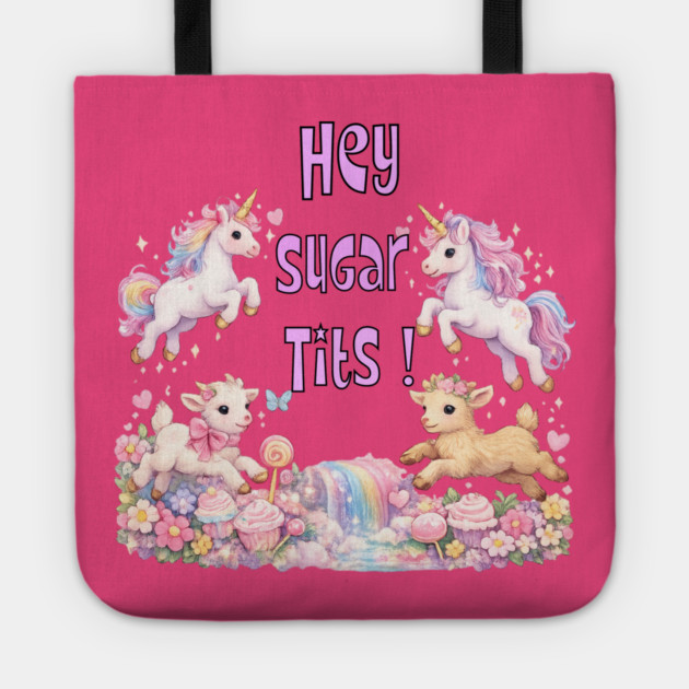 Hey Sugar Tits Tote by CrazyGirl
