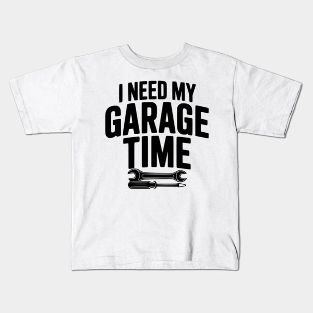 I Need My Garage Time Kids T-Shirt by Frank Ring