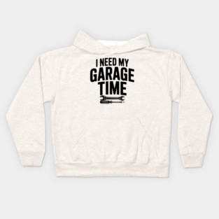 I Need My Garage Time Kids Hoodie