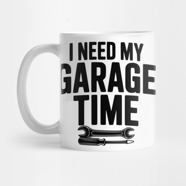 I Need My Garage Time by Frank Ring