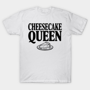 Cheesecake Queen T-Shirt