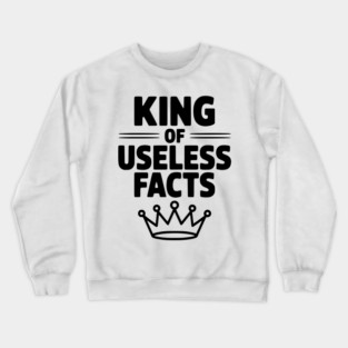 King of Useless Facts Crewneck Sweatshirt