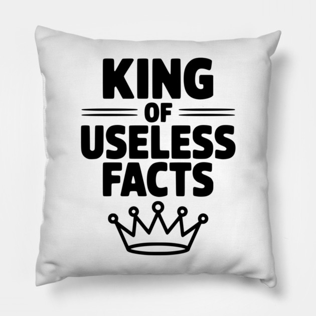 King of Useless Facts Pillow by Frank Ring