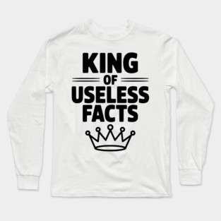 King of Useless Facts Long Sleeve T-Shirt