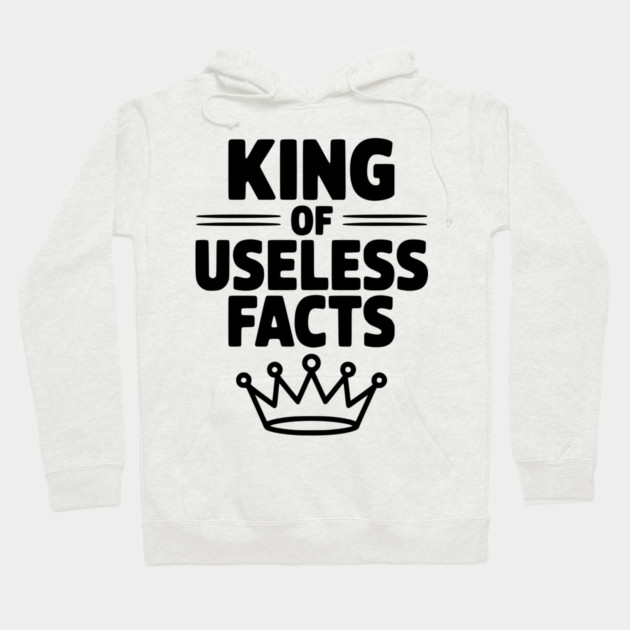 King of Useless Facts Hoodie by Frank Ring