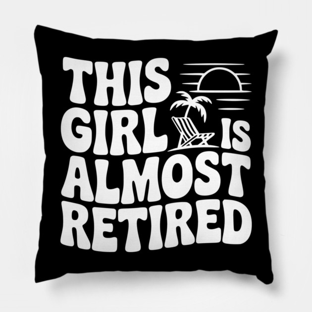 This Girl is Almost Retired Pillow by Frank Ring