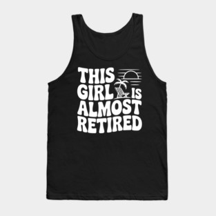 This Girl is Almost Retired Tank Top