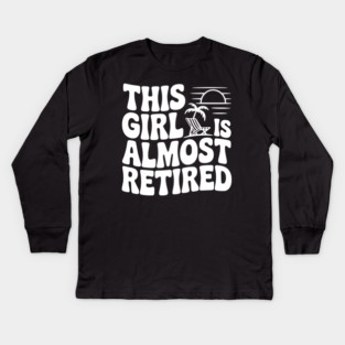 This Girl is Almost Retired Kids Long Sleeve T-Shirt