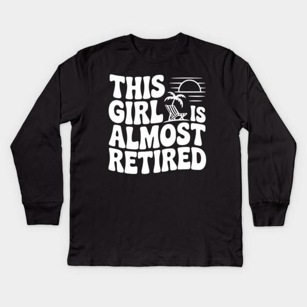 This Girl is Almost Retired Kids Long Sleeve T-Shirt by Frank Ring