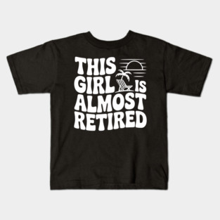 This Girl is Almost Retired Kids T-Shirt