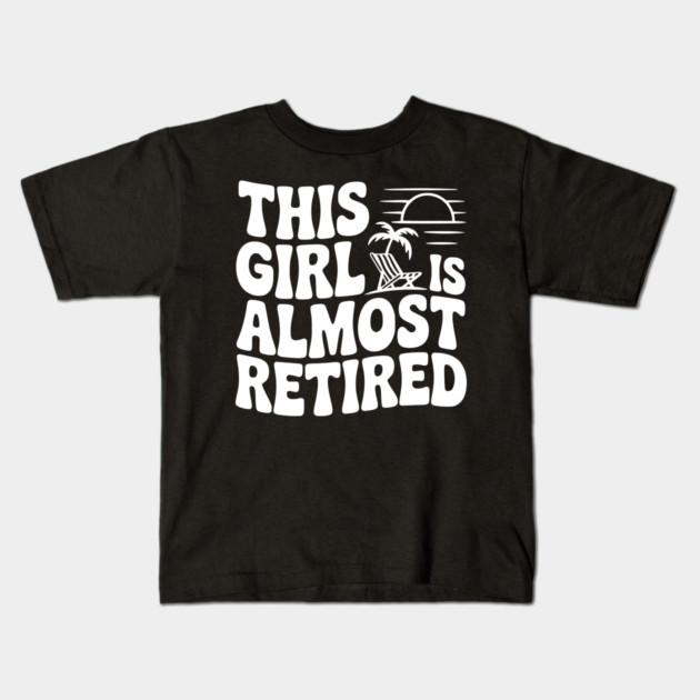 This Girl is Almost Retired Kids T-Shirt by Frank Ring