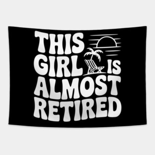 This Girl is Almost Retired Tapestry
